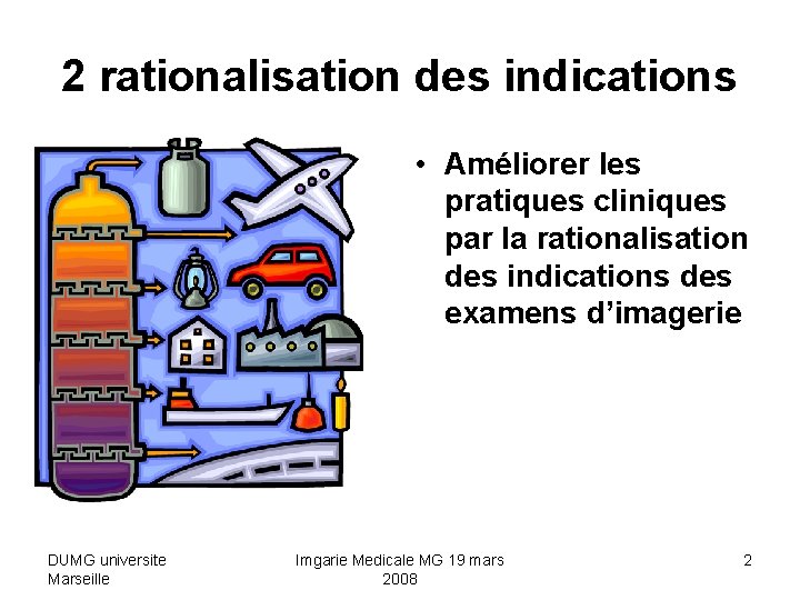 2 rationalisation des indications • Améliorer les pratiques cliniques par la rationalisation des indications