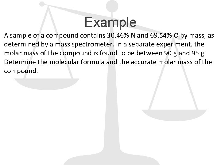 Example A sample of a compound contains 30. 46% N and 69. 54% O