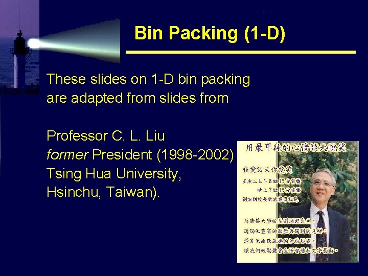 Bin Packing (1 -D) These slides on 1 -D bin packing are adapted from