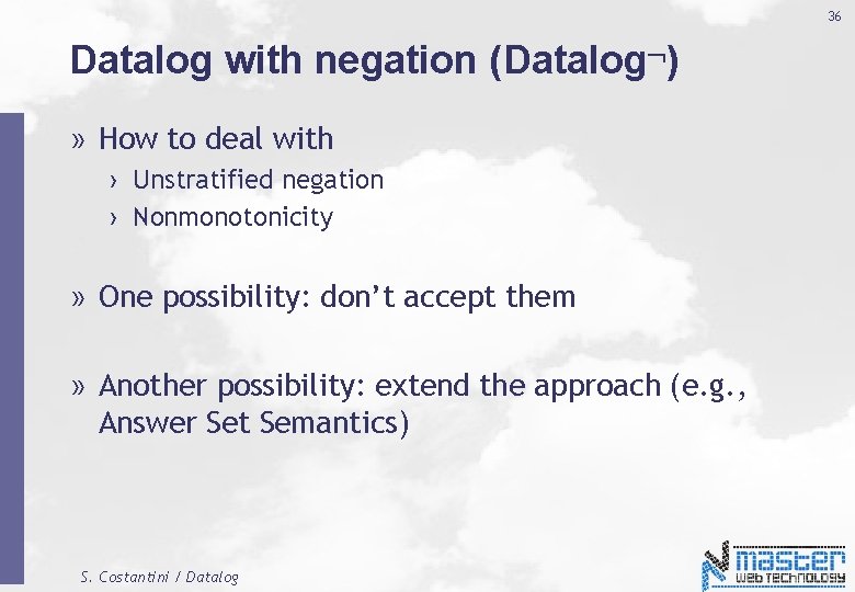 36 Datalog with negation (Datalog ) » How to deal with › Unstratified negation 36 Datalog with negation (Datalog ) » How to deal with › Unstratified negation