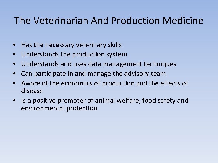 The Veterinarian And Production Medicine Has the necessary veterinary skills Understands the production system