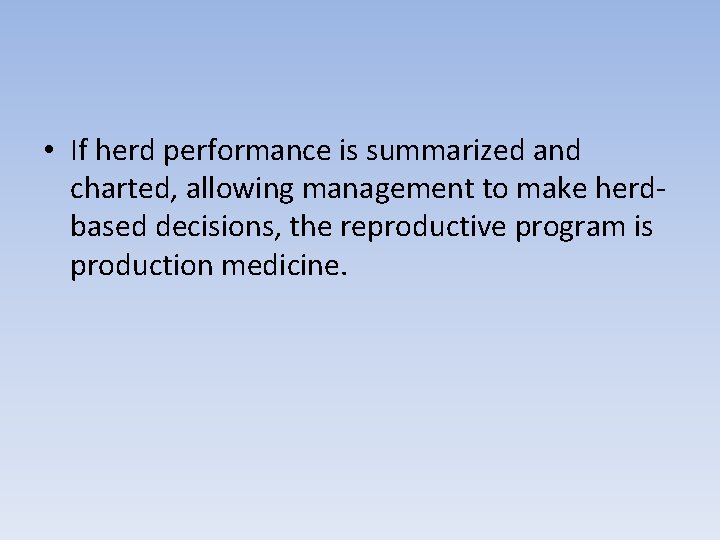  • If herd performance is summarized and charted, allowing management to make herdbased