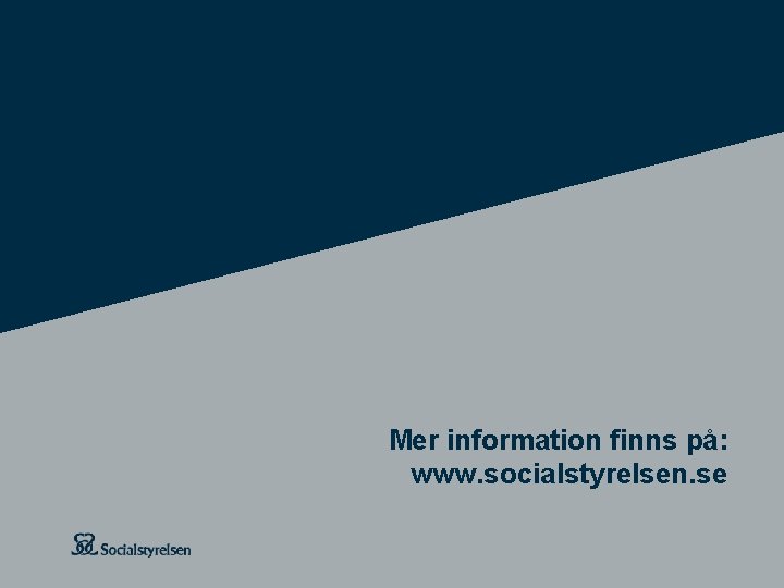 Mer information finns på: www. socialstyrelsen. se Mer information finns på: www. socialstyrelsen. se