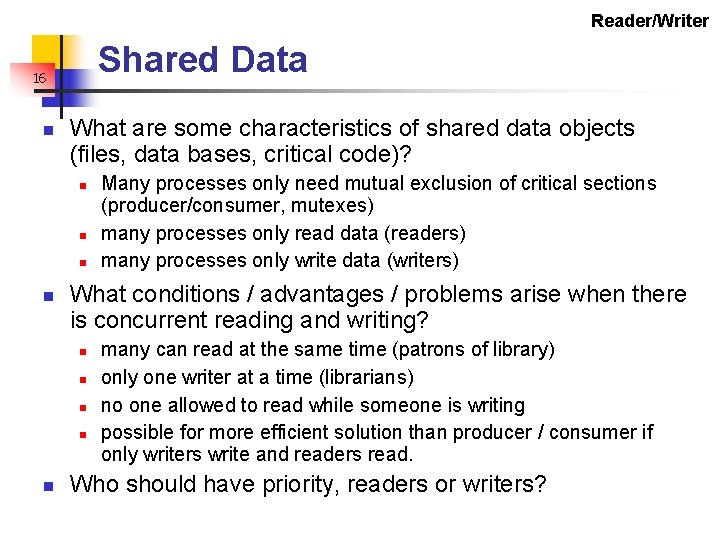 Reader/Writer Shared Data 16 n What are some characteristics of shared data objects (files,