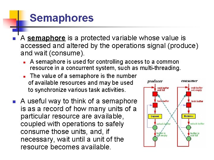 Semaphores n A semaphore is a protected variable whose value is accessed and altered