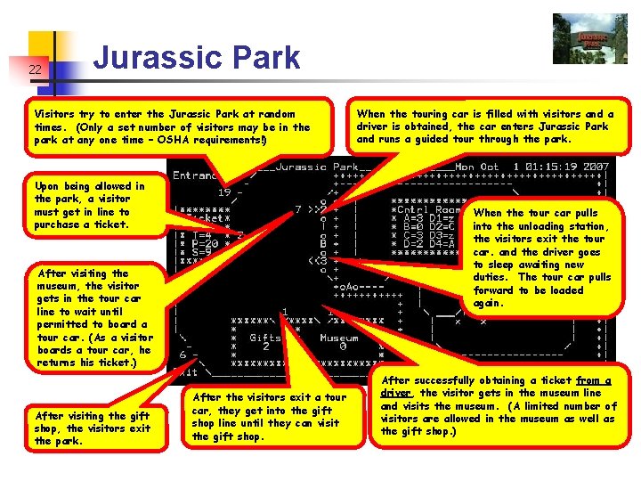 22 Jurassic Park Visitors try to enter the Jurassic Park at random times. (Only