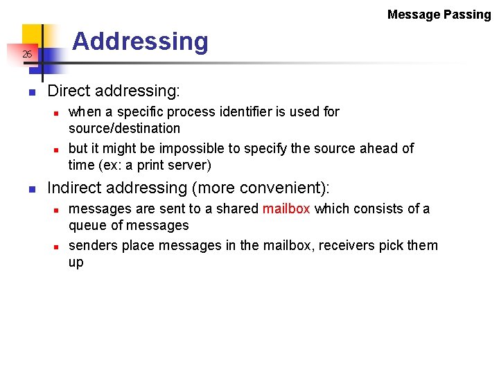 Message Passing Addressing 26 n Direct addressing: n n n when a specific process