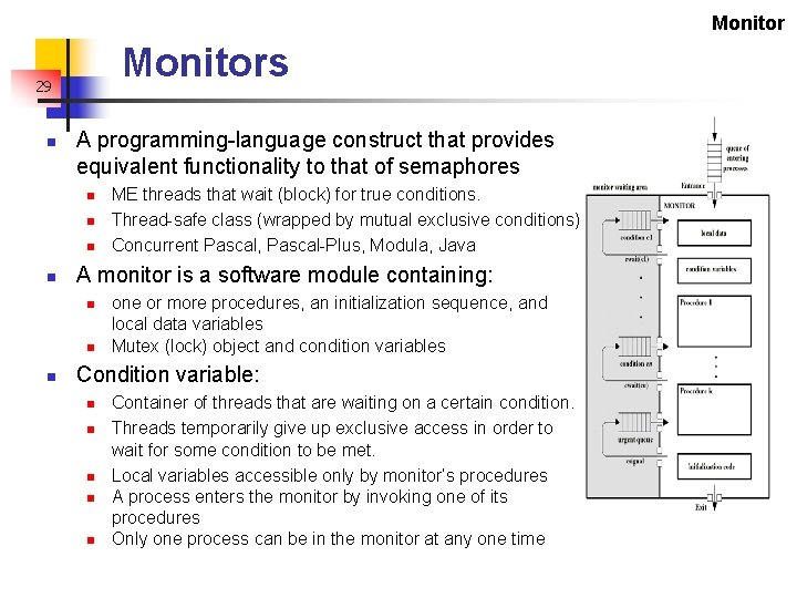 Monitors 29 n A programming-language construct that provides equivalent functionality to that of semaphores