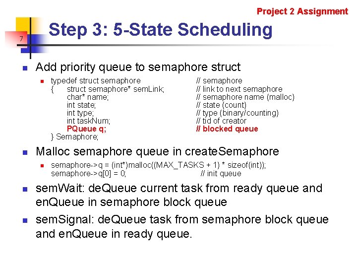 Project 2 Assignment Step 3: 5 -State Scheduling 7 n Add priority queue to