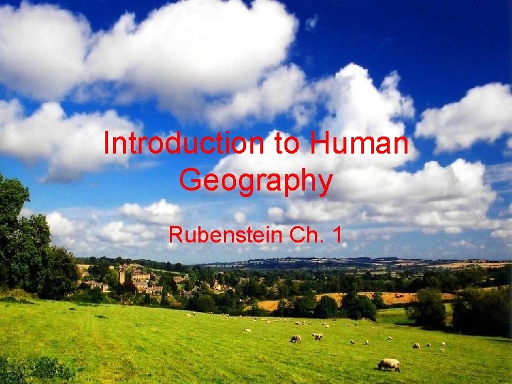 Introduction to Human Geography Rubenstein Ch. 1 