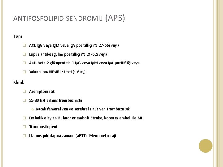 ANTIFOSFOLIPID SENDROMU (APS) Tanı � ACL Ig. G veya Ig. M veya Ig. A