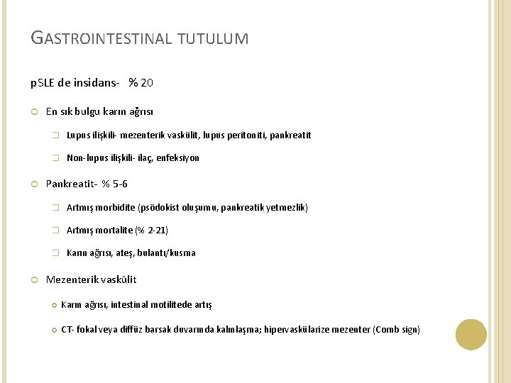 GASTROINTESTINAL TUTULUM p. SLE de insidans- % 20 En sık bulgu karın ağrısı �