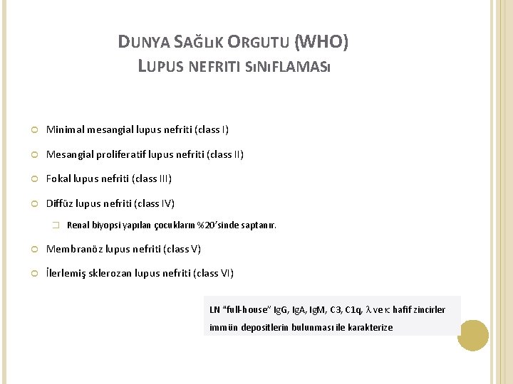 DUNYA SAĞLıK ORGUTU (WHO) LUPUS NEFRITI SıNıFLAMASı Minimal mesangial lupus nefriti (class I) Mesangial