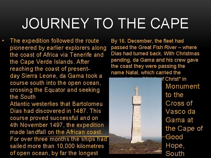 JOURNEY TO THE CAPE • The expedition followed the route pioneered by earlier explorers JOURNEY TO THE CAPE • The expedition followed the route pioneered by earlier explorers