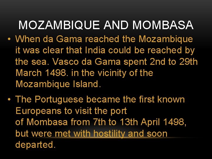 MOZAMBIQUE AND MOMBASA • When da Gama reached the Mozambique it was clear that MOZAMBIQUE AND MOMBASA • When da Gama reached the Mozambique it was clear that