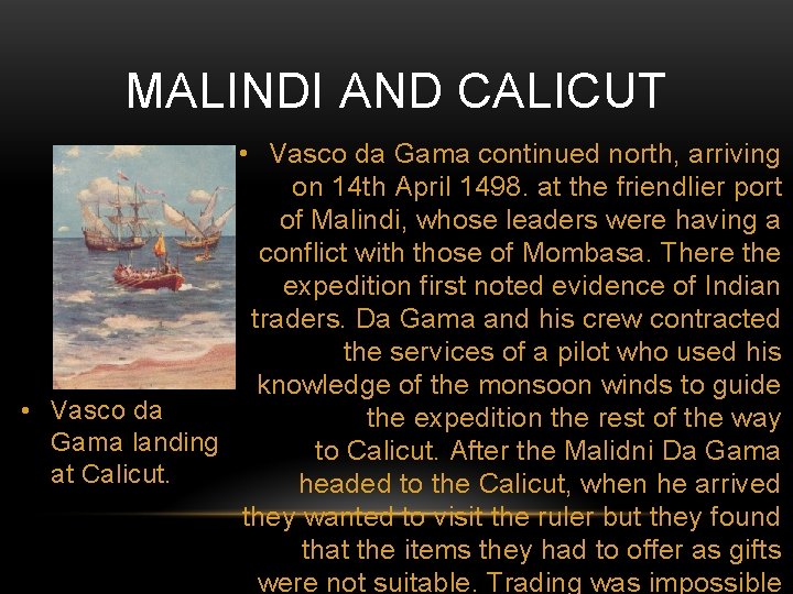 MALINDI AND CALICUT • Vasco da Gama continued north, arriving on 14 th April MALINDI AND CALICUT • Vasco da Gama continued north, arriving on 14 th April