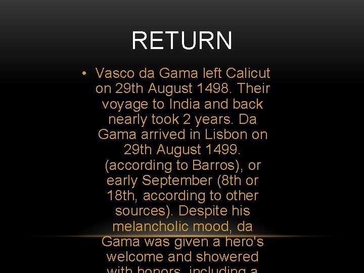 RETURN • Vasco da Gama left Calicut on 29 th August 1498. Their voyage RETURN • Vasco da Gama left Calicut on 29 th August 1498. Their voyage