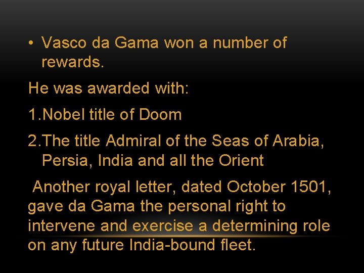 • Vasco da Gama won a number of rewards. He was awarded with: • Vasco da Gama won a number of rewards. He was awarded with: