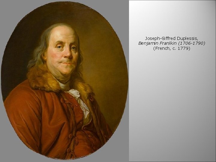 Joseph-Siffred Duplessis, Benjamin Franlkin (1706 -1790) (French, c. 1779) 