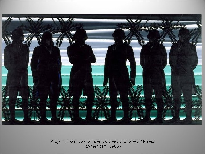 Roger Brown, Landscape with Revolutionary Heroes, (American, 1983) 