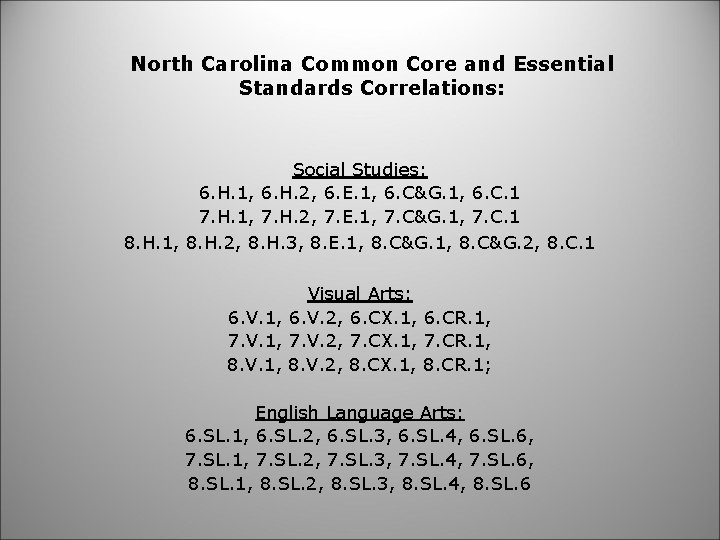 North Carolina Common Core and Essential Standards Correlations: Social Studies: 6. H. 1, 6.