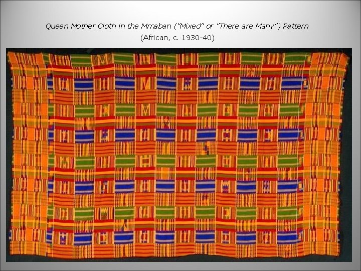 Queen Mother Cloth in the Mmaban ("Mixed" or "There are Many") Pattern (African, c.