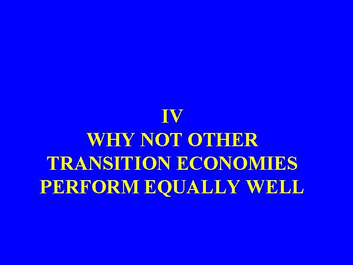 IV WHY NOT OTHER TRANSITION ECONOMIES PERFORM EQUALLY WELL 