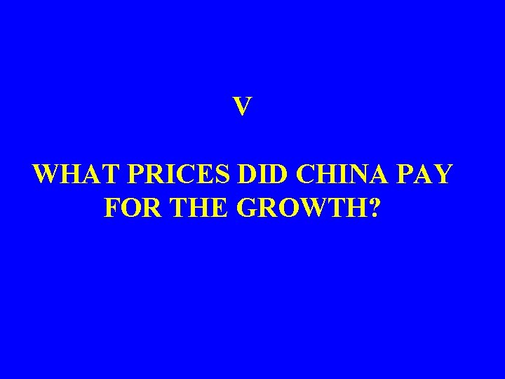V WHAT PRICES DID CHINA PAY FOR THE GROWTH? 
