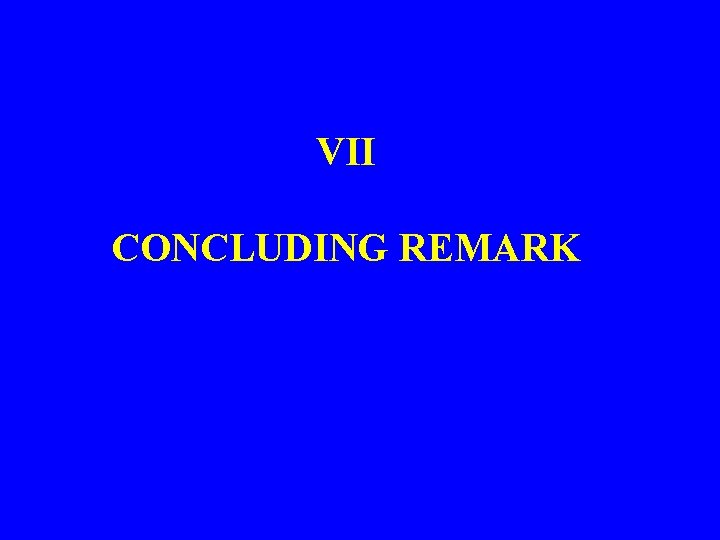 VII CONCLUDING REMARK 