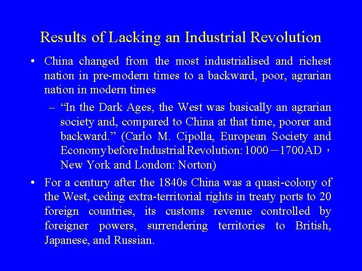 Results of Lacking an Industrial Revolution • China changed from the most industrialised and