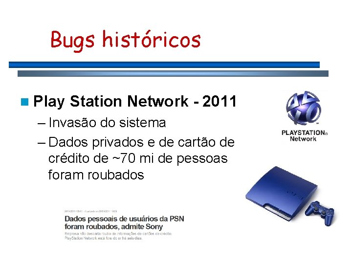 Bugs históricos n Play Station Network - 2011 – Invasão do sistema – Dados