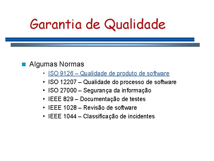 Garantia de Qualidade n Algumas Normas • • • ISO 9126 – Qualidade de