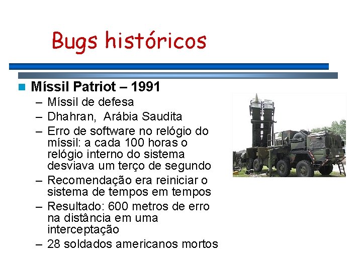 Bugs históricos n Míssil Patriot – 1991 – Míssil de defesa – Dhahran, Arábia
