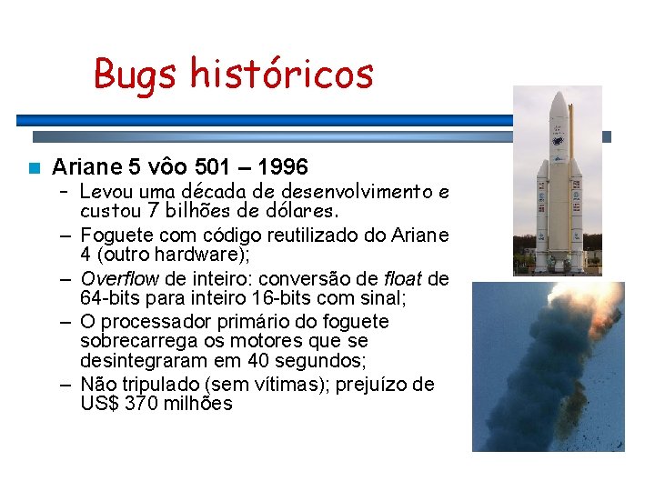 Bugs históricos n Ariane 5 vôo 501 – 1996 – Levou uma década de