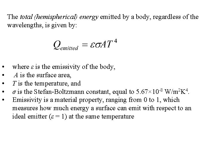The total (hemispherical) energy emitted by a body, regardless of the wavelengths, is given The total (hemispherical) energy emitted by a body, regardless of the wavelengths, is given
