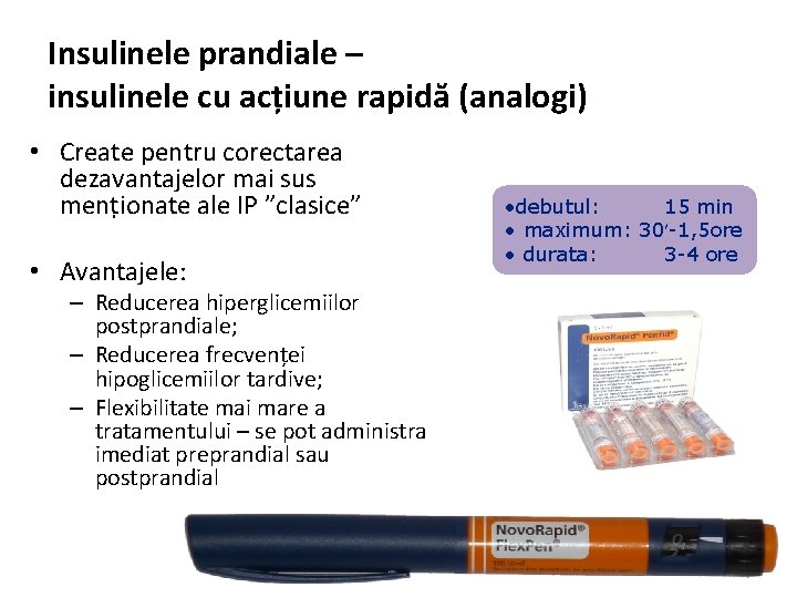 Insulinele prandiale – insulinele cu acțiune rapidă (analogi) • Create pentru corectarea dezavantajelor mai