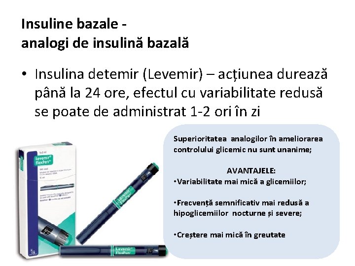 Insuline bazale - analogi de insulină bazală • Insulina detemir (Levemir) – acțiunea durează