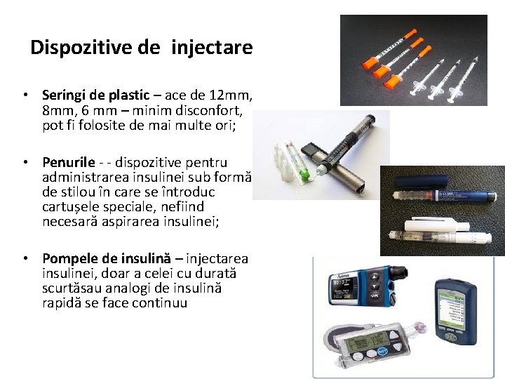 Dispozitive de injectare • Seringi de plastic – ace de 12 mm, 8 mm,