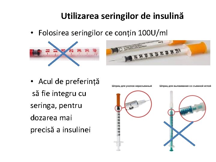 Utilizarea seringilor de insulină • Folosirea seringilor ce conțin 100 U/ml • Acul de