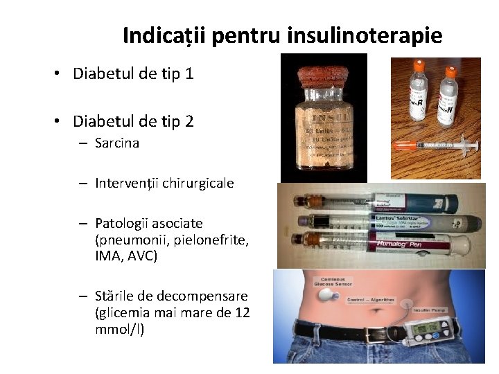 Indicații pentru insulinoterapie • Diabetul de tip 1 • Diabetul de tip 2 –