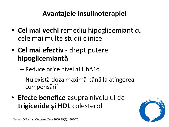 Avantajele insulinoterapiei • Cel mai vechi remediu hipoglicemiant cu cele mai multe studii clinice