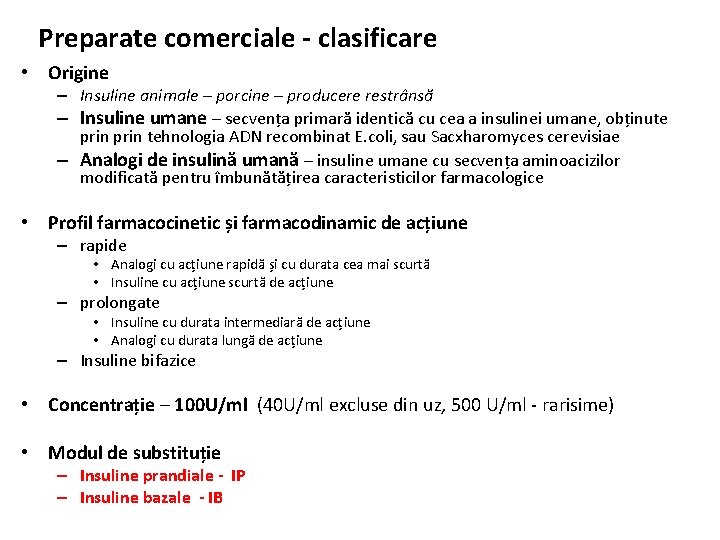 Preparate comerciale - clasificare • Origine – Insuline animale – porcine – producere restrânsă