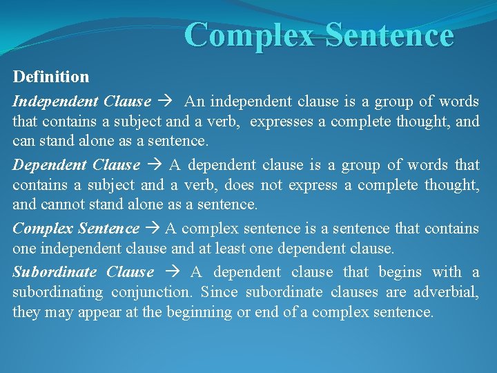 Complex Sentence Definition Independent Clause An independent clause is a group of words that