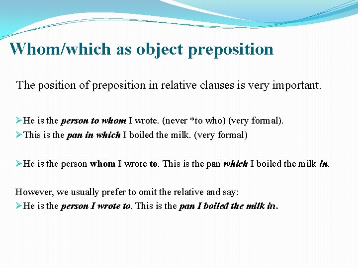 Whom/which as object preposition The position of preposition in relative clauses is very important.