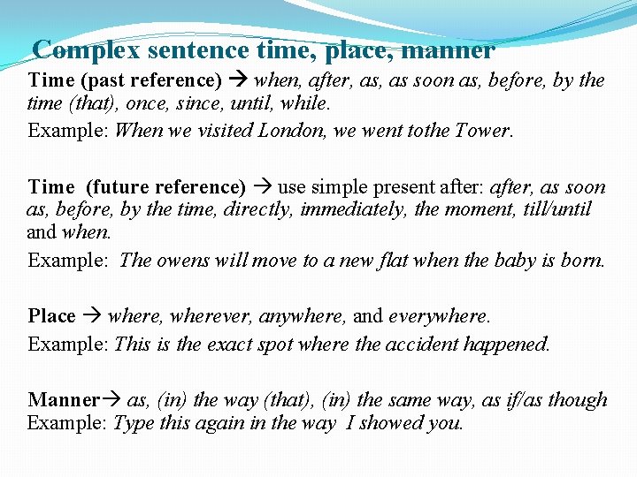 Complex sentence time, place, manner Time (past reference) when, after, as soon as, before,