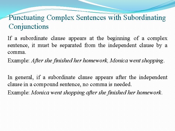 Punctuating Complex Sentences with Subordinating Conjunctions If a subordinate clause appears at the beginning