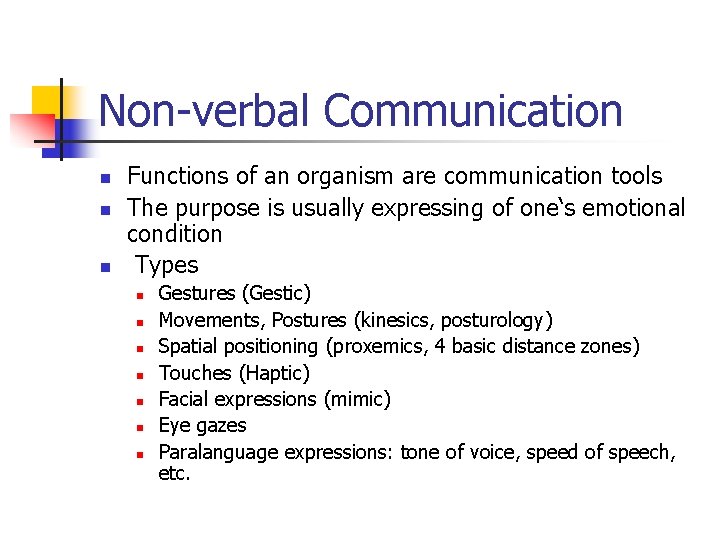 Non-verbal Communication n Functions of an organism are communication tools The purpose is usually