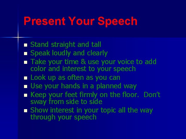 Present Your Speech n n n n Stand straight and tall Speak loudly and