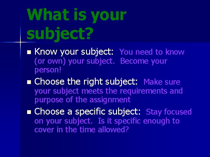 What is your subject? n Know your subject: You need to know (or own)