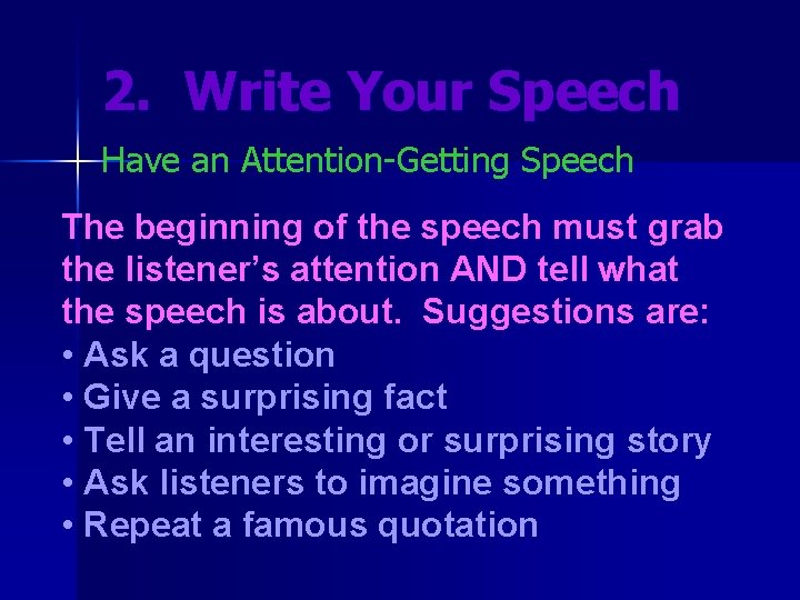 2. Write Your Speech Have an Attention-Getting Speech The beginning of the speech must